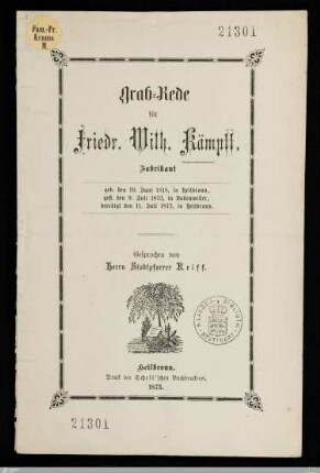 Grab-Rede für Friedr. Wilh. Kämpff, Fabrikant : geb. den 19. Juni 1818, in Heilbronn, gest. den 9. Juli 1873, in Badenweiler, beerdigt den 11. Juli 1873, in Heilbronn