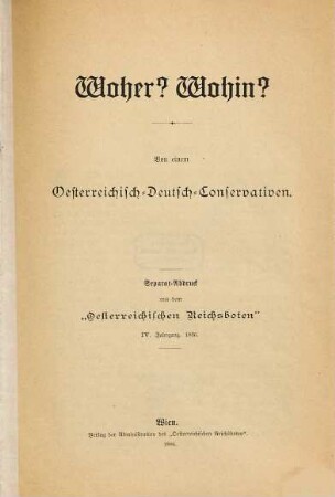 Woher? Wohin? : Von e. Oesterreichisch-Deutsch-Conservativen