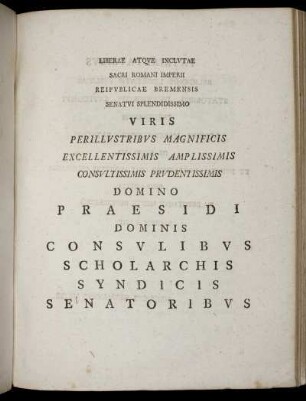 Liberae atqve inclvtae sacri romani imperii reipvblicae Bremensis senatvi splendidissimo...