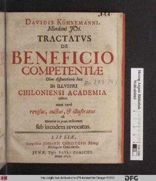 Davidis Kühnemanni, Mindani ICti. Tractatus De Beneficio Competentiae : Olim disputationis loco In Illustri Chiloniensi Academia editus
