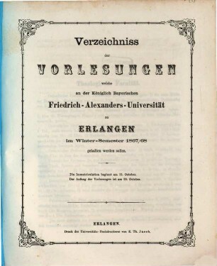 Verzeichniss der Vorlesungen, welche an der Königlich Bayerischen Friedrich-Alexanders-Universität Erlangen ... gehalten werden sollen. 1867/68, 1867/68. WS.