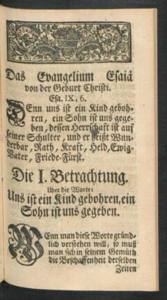 Die I. Betrachtung. Uber die Worte: Uns ist ein Kind gebohren, ein Sohn ist uns gegeben