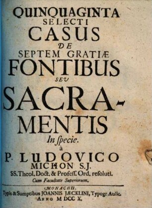 Quinquaginta Selecti Casus De Sptem Gratiae Fontibus Sev Sacramentis In specie