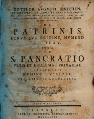 De patrinis, eorumque origine, numero et sexu, item de S. Pancratio ... prolusiones academicae