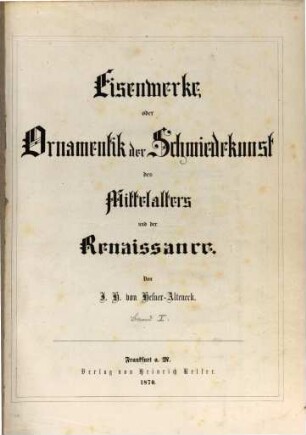 Eisenwerke oder Ornamentik der Schmiedekunst des Mittelalters und der Renaissance. 1