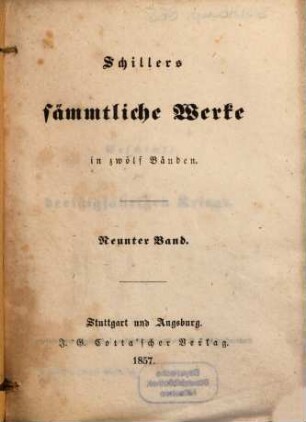 Schillers sämmtliche Werke : in zwölf Bänden ; mit Privilegien gegen den Nachdruck von Seiten sämmtlicher Staaten und Städte des deutschen Bundes .... 9
