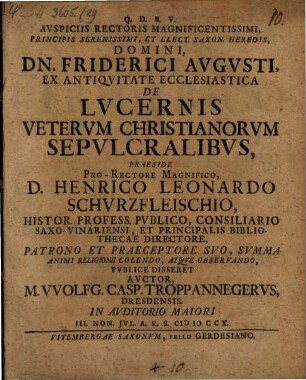 Avspiciis Rectoris Magnificentissimi, Principis Serenissimi, Et Elect. Saxon. Heredis, Domini Dn. Friderici Avgvsti, Ex Antiqvitate Ecclesiastica De Lvcernis Vetervm Christianorvm Sepvlcralibvs