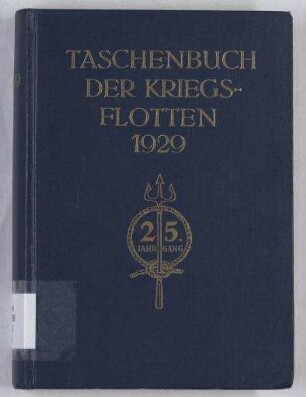 Taschenbuch der Kriegsflotten 1929 - Mit Benutzung amtlicher Quellen; Jg. 25