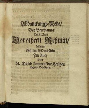 Abdanckungs-Rede/ Bey Beerdigung Der sel. Frau Dorotheen Rehmin.