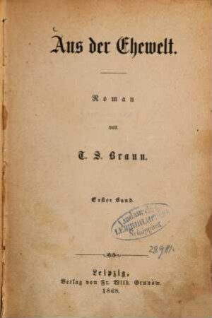 Aus der Ehewelt : Roman von T. S. Braun, 1