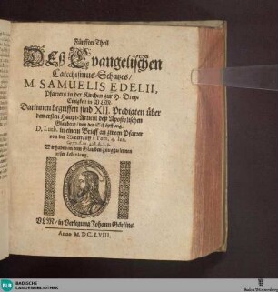 Theil 5: Tesaurus Catecheticus, Das ist: Evangelischer Catechismus-Schatz/ und Gründliche Erklärung deß Lutherischen Catechismi/ sampt der Christlichen Hauß-Tafel : auß der heiligen Schrifft ... zusammen getragen ...