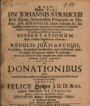 Illustris Viri Dn. Johannis Strauchii JCti Salani ... Dissertationum super titulum Digestorum ultimum, De Regulis Iuris antiqui ... Octava De Donationibus