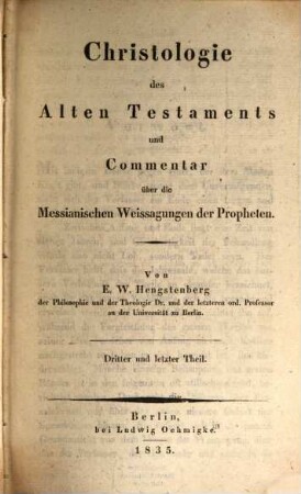Christologie des Alten Testaments und Commentar über die messianischen Weissagungen der Propheten. 3