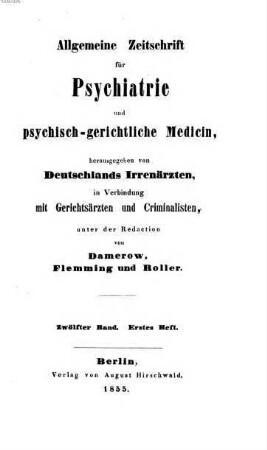 Allgemeine Zeitschrift für Psychiatrie und psychisch-gerichtliche Medizin : hrsg. von Deutschlands Irrenärzten. 12, 12. 1855