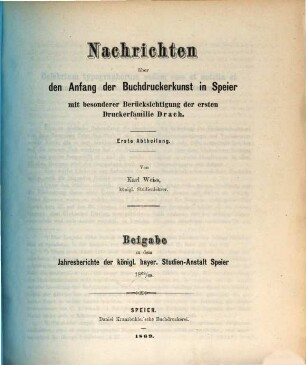 Nachrichten über den Anfang der Buchdruckerkunst in Speier : mit besonderer Berücksichtigung der ersten Druckerfamilie Drach. 1, I. Abteilung
