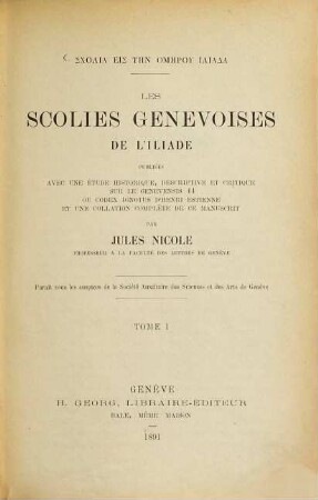 Les scolies genevoises de l'Iliade : publiées avec une étude historique, descriptive et critique sur le Genevensis 44 ou codex ignotus d'Henri Estienne et une collation complète de ce manuscrit, 1