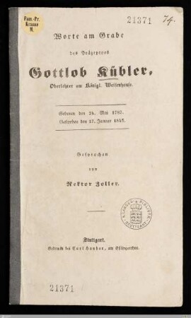 Worte am Grabe des Präzeptors Gottlob Kübler, Oberlehrer am Königl. Waisenhause : Geboren den 24. Mai 1787, gestorben den 17. Januar 1843