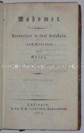 Deutsche Erstausgabe von Voltaires Mahomet in der Übersetzung von Goethe