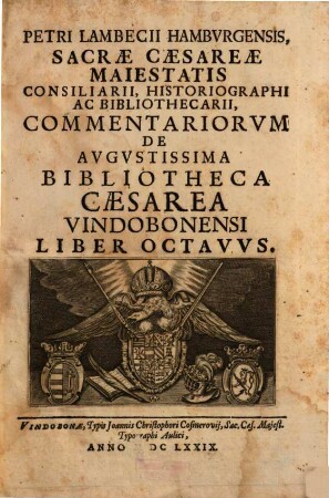 Petri Lambecii Hambvrgensis Commentariorvm De Avgvstissima Bibliotheca Caesarea Vindobonensi Liber ... : Editvs In Lvcem ... Imp. Caes. Leopoldi I. ..., 8