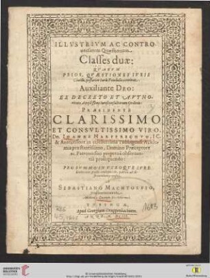 Illvstrivm Ac Controuersarum Quaestionum Classes duae : Qvarvm Prior, Qvaestiones Ivris Ciuilis, posterior Iuris Feudalis continet