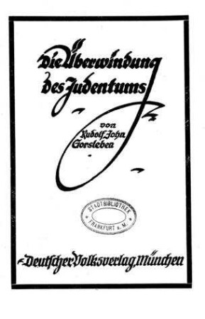 Die Überwindung des Judentums in uns und außer uns / von Rudolf John Gorsleben