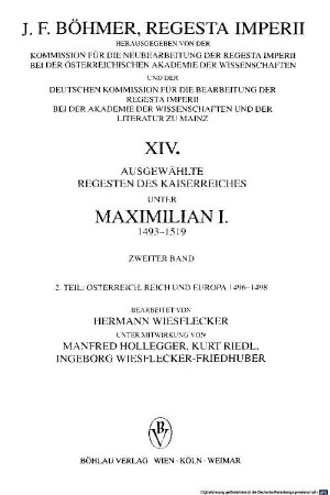 Regesta imperii, 14,2,2. Ausgewählte Regesten des Kaiserreiches unter Maximilian I., 1493 - 1519 ; Bd. 2 ; Teil 2, Österreich, Reich und Europa 1496 - 1498