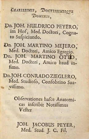 Joh. Jacobi Peieri ... Observationes quaedam anatomicae : in homine non minus post mortem quam in brutis avibusque viventibus ac mortuis contemplando notatae secando