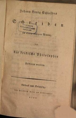 Johann Georg Schlossers Schreiben an einen jungen Mann, der die kritische Philosophie studiren wollte