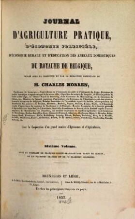 Journal d'agriculture pratique, d'économie forestière, d'économie rurale et d'éducation des animaux domestiques du Royaume de Belgique. 6. 1853