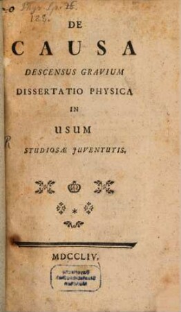 De Causa Descensus Gravium Dissertatio Physica : In Usum Studiosae Iuventutis