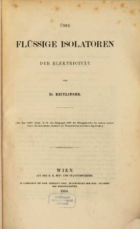 Über flüssige Isolatoren der Elektricität : (Aus d. XXXV. Bd. d. J.1859 d. Sitzgsber. der mathnat. Cl. der K. Akad. d. Wiss. bes. abgedr.)