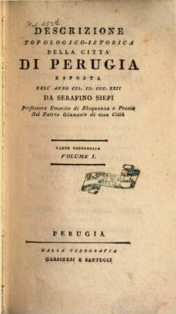 Descrizione topologico-istorica della città di Perugia : esposta nell'anno M.D.CCC.XXII.. 1, Parte topologica