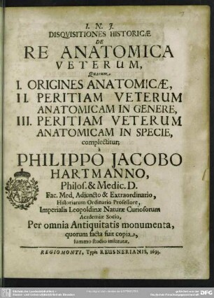 Disquisitiones historicae de re anatomica veterum : quarum I. origines Anatomicae, II. peritiam veterum anatomicam in genere, III. peritiam veterum anatomican in specie