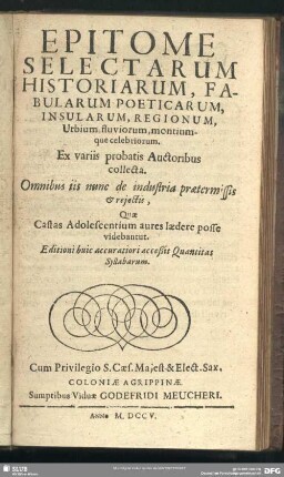 Epitome Selectarum Historiarum, Fabularum Poeticarum, Insularum, Regionum, Urbium, fluviorum, montiumque celebriorum. Ex variis probatis Auctoribus collecta