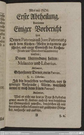 Erste Abtheilung, darinne Einiger Vorbericht von Denen Patronis un[n] Jure Patronato, auch dem Kirchen-Wesen insgemein geschiehet, und einige Einwürffe der Kirchen-Feinde und Verächter beantwortet werden