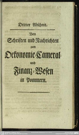 Dritter Abschnit. Von Schriften und Nachrichten zum Oekonomie-Cameral- und Finanz-Wesen in Pommern