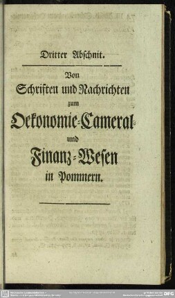 Dritter Abschnit. Von Schriften und Nachrichten zum Oekonomie-Cameral- und Finanz-Wesen in Pommern