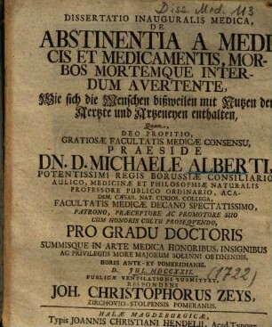 Dissertatio Inauguralis Medica, De Abstinentia A Medicis Et Medicamentis, Morbos Mortemque Interdum Avertente : = Wie sich die Menschen bißweilen mit Nutzen der Aertzte und Artzeneyen enthalten