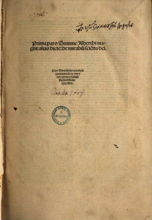 ... pars Summe Alberthi magni: alias dicte: de mirabili scie[n]tia dei : Cum Directorio notabili sententiaru[m] ex omni fere genere scibili studiosissime apposito, 1. Prima pars ...