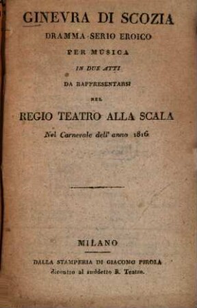 Ginevra di Scozia : Dramma serio eroico per musica in 2 atti