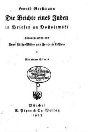 Die Beichte eines Juden in Briefen an Dostojewski / Leonid Großmann. Hrsg. von René Fölüp-Miller ...