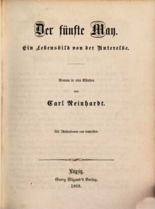 Der fünfte May : Ein Lebensbild von der Unterelbe. Roman in vier Bänden von Carl Reinhardt. Mit Illustrationen von demselben, 4