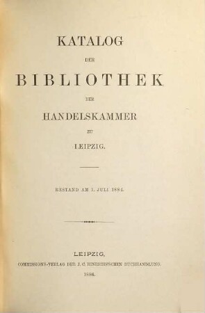 Katalog der Bibliothek der Handelskammer zu Leipzig. 1. 1886