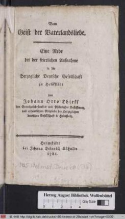 Vom Geist der Vaterlandsliebe : Eine Rede bei der feierlichen Aufnahme in die Herzogliche Deutsche Gesellschaft zu Helmstädt