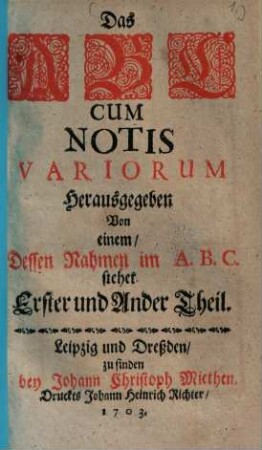 Das ABC cum notis variorum : Erster und ander Theil.