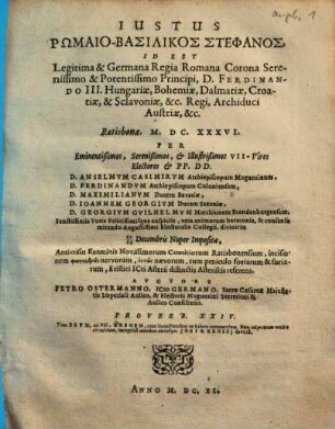 Iustus rhōmaio-basilikos Stephanos, Id Est Legitima & Germana Regia Romana Corona Serenissimo & Potentissimo Principi, D. Ferdinando III. Hungariae ... : Ratisbonae MDCXXXVI per ... VII Viros Electores ... 22/12 Decembris Nuper Imposta ...
