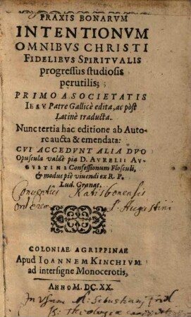 Praxis Bonarvm Intentionvm : Omnibvs Christi Fidelibvs Spiritvalis progressus studiosis perutilis