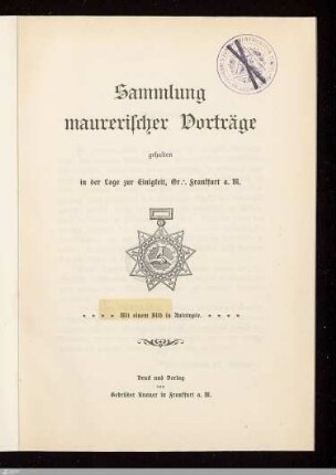 Sammlung maurerischer Vorträge, gehalten in der Loge zur Einigkeit, Or.: Frankfurt a. M.