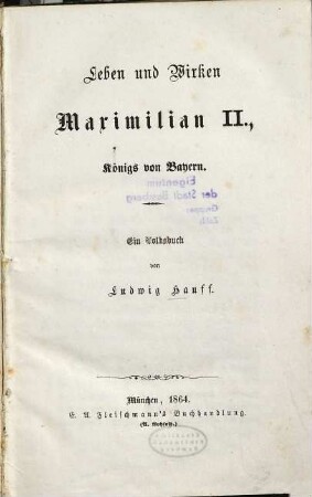 Leben und Wirken Maximilian II., Königs von Bayern : ein Volksbuch