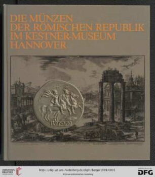 Band 7: Sammlungskataloge / Kestner-Museum, Hannover: Die Münzen der Römischen Republik im Kestner-Museum Hannover : 100 Jahre Kestner-Museum Hannover 1889-1989